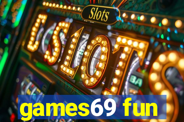 games69 fun